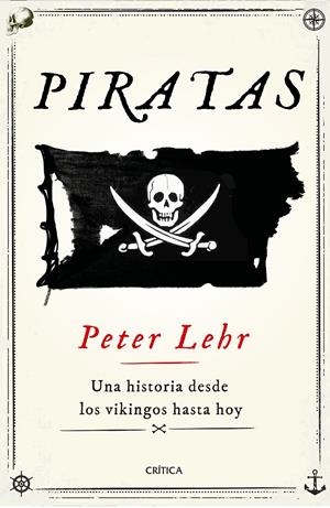 PIRATAS. UNA HISTORIA DESDE LOS VIKINGOS HASTA HOY | 9788491993315 | LEHR, PETER