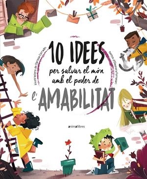 10 IDEES PER SALVAR EL MÓN AMB EL PODER DE L'AMABILITAT | 9788418592508 | AAVV