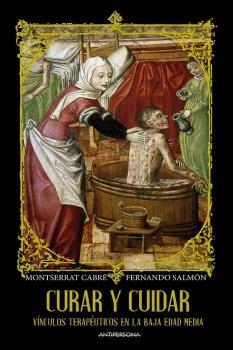 CURAR Y CUIDAR. VÍNCULOS TERAPÉUTICOS EN LA BAJA EDAD MEDIA | 9788409309610 | CABRÉ I PAIRET, MONTSERRAT / MUÑIZ SALMÓN, FERNANDO