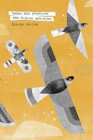 TODAS MIS PALABRAS SON AZORES SALVAJES | 9788412261738 | FORTÚN, GLORIA