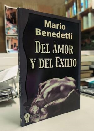 DEL AMOR Y DEL EXILIO. | 9788493223762TA | BENEDETTI,MARIO.