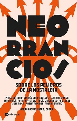 NEORRANCIOS. SOBRE LOS PELIGROS DE LA NOSTALGIA | 9788411000420 | GÓMEZ URZAIZ, BEGOÑA / LUQUE, PAU / RAMÍREZ, NOELIA / LANCHARES, ROCÍO / GIL, JAVIER / RAMA, JOSÉ / 