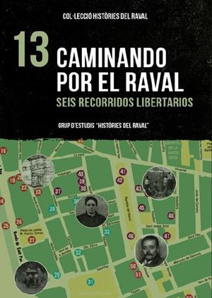 CAMINANDO POR EL RAVAL. SEIS RECORRIDOS LIBERTARIOS | 9788412261882 | GRUP D'STUDIS 'HISTÒRIES DEL RAVAL'