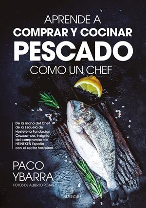 APRENDE A COMPRAR Y COCINAR PESCADO COMO UN CHEF | 9788418952661 | YBARRA, PACO