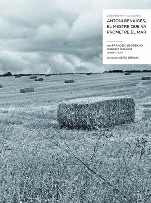 DESENTERRANT EL SILENCI. ANTONI BENAIGES, EL MESTRE QUE VA PROMETRE EL MAR | 9788498016956 | ESCRIBANO ROYO, FRANCESC / BERNAL FERRANDO, SERGI / FERRÁNDIZ MARTÍN, FRANCISCO / SOLÉ BARJAU, QUERA