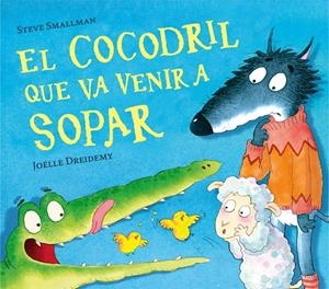EL COCODRIL QUE VA VENIR A SOPAR | 9788448856076 | SMALLMAN, STEVE / DREIDEMY, JOËLLE