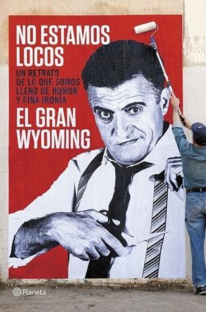 NO ESTAMOS LOCOS | 9788408118657TA | WYOMING, EL GRAN