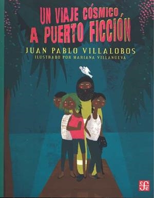 UN VIAJE COSMICO A PUERTO FICCION | 9786071658296 | VILLALOBOS ALVA, JUAN PABLO
