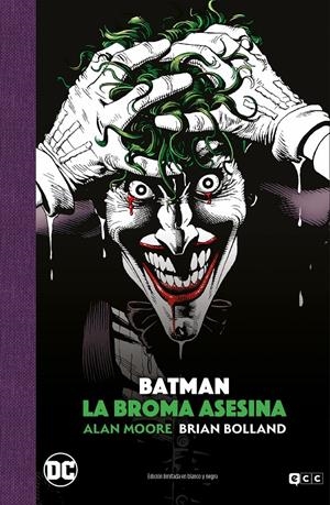 BATMAN: LA BROMA ASESINA - EDICIÓN DELUXE LIMITADA EN BLANCO Y NEGRO | 9788418862533 | MOORE, ALAN / WAID, MARK