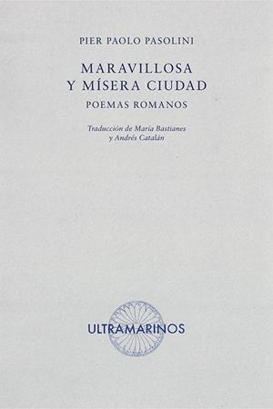MARAVILLOSA Y MÍSERA CIUDAD | 9788412260267 | PASOLINI, PIER PAOLO