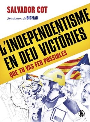 L'INDEPENDENTISME EN DEU VICTÒRIES (QUE TU VAS FER POSSIBLES) | 9788402424488TA | COT, SALVADOR