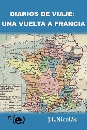 DIARIOS DE VIAJE: UNA VUELTA A FRANCIA | 9788409365678 | NICOLAS CRIADO, JOSE LUIS