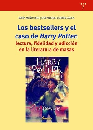 LOS BESTSELLERS Y EL CASO DE "HARRY POTTER": LECTURA, FIDELIDAD Y ADICCIÓN EN LA | 9788418932052 | MUÑOZ RICO, MARÍA / CORDÓN GARCÍA, JOSÉ ANTONIO