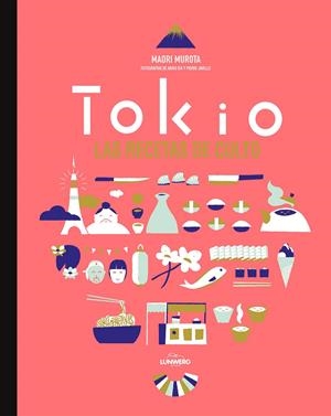 TOKIO. LAS RECETAS DE CULTO | 9788416489022 | MUROTA, MAORI / IDA, AKIKO / JAVELLE, PIERRE