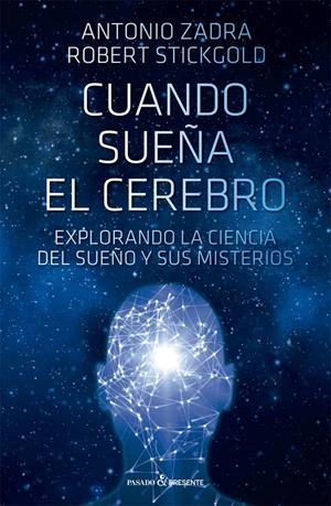 CUANDO SUEÑA EL CEREBRO | 9788412402490 | STICKGOLD, ROBERT / ZADRA, ANTONIO