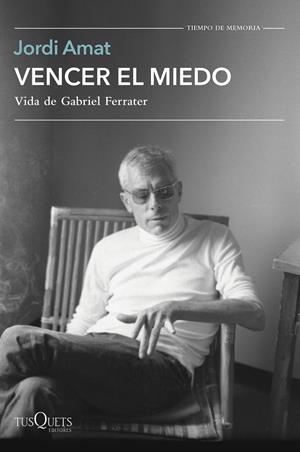 VENCER EL MIEDO. VIDA DE GABRIEL FERRATER | 9788411070997 | AMAT, JORDI