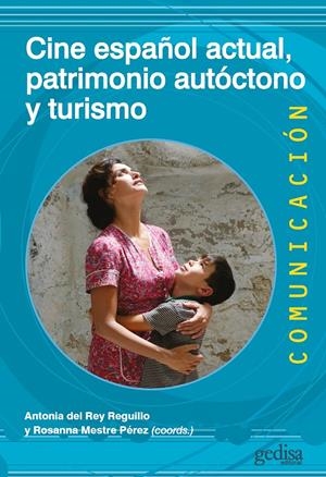 CINE ESPAÑOL ACTUAL, PATRIMONIO AUTÓCTONO Y TURISMO | 9788418914294 | REY REGUILLO, ANTONIO DEL / MESTRE PÉREZ, ROSANNA (COORDS)