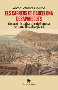 ELS CARRERS DE BARCELONA DESAPAREGUTS | 9788412341478 | VALLESCÀ I MORROS, ANTONI