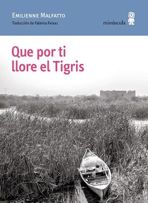 QUE POR TI LLORE EL TIGRIS | 9788412505351 | MALFATTO, EMILIENNE