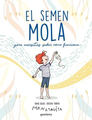 EL SEMEN MOLA (PERO NECESITAS SABER CÓMO FUNCIONA) (MENSTRUITA) | 9788418798412 | SALVIA, ANNA / TORRÓN (MENSTRUITA), CRISTINA