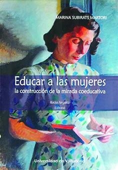 EDUCAR A LAS MUJERES. LA CONSTRUCCIÓN DE LA MIRADA COEDUCATIVA | 9788413201368 | SUBIRATS MARTORI, MARINA