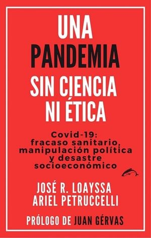 UNA PANDEMIA SIN CIENCIA NI ÉTICA | 9788412538601 | LOAYSSA LARA, JOSÉ R. / PETRUCCELLI, ARIEL