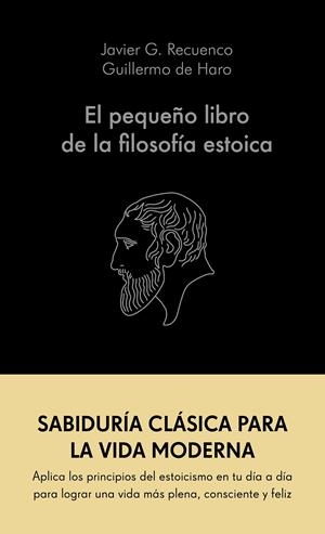 EL PEQUEÑO LIBRO DE LA FILOSOFÍA ESTOICA | 9788413441689 | G. RECUENCO, JAVIER / HARO, GUILLERMO DE