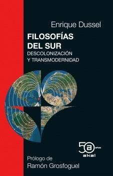 FILOSOFÍAS DEL SUR. DESCOLONIZACIÓN Y TRANSMODERNIDAD | 9788446052104 | DUSSEL AMBROSINI, ENRIQUE D.