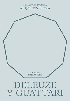 DELEUZE Y GUATTARI SOBRE LA ARQUITECTURA | 9788417963583 | BALLANTYNE, ANDREW