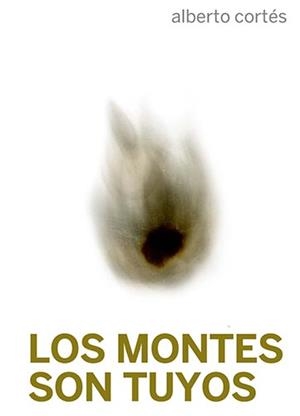 LOS MONTES SON TUYOS | 9788419323040 | CORTÉS, ALBERTO