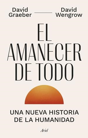 EL AMANECER DE TODO | 9788434435728 | GRAEBER, DAVID / WENGROW, DAVID