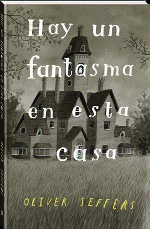 HAY UN FANTASMA EN ESTA CASA | 9788418762338 | JEFFERS, OLIVER