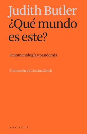 QUÉ MUNDO ES ESTE?. FENOMENOLOGÍA Y PANDEMIA | 9788412542745 | BUTLER, JUDITH