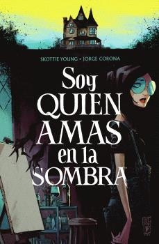 SOY QUIEN AMAS EN LA SOMBRA | 9788467959291 | SKOTTIE YOUNG / JORGE CORONA