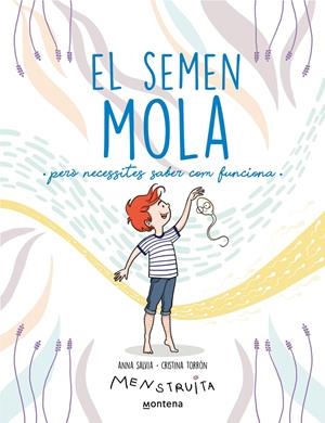 EL SEMEN MOLA (PERÒ NECESSITES SABER COM FUNCIONA) (MENSTRUITA) | 9788419357724 | SALVIA, ANNA / TORRÓN (MENSTRUITA), CRISTINA