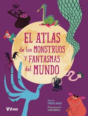 EL ATLAS DE LOS MONSTRUOS Y FANTASMAS DEL MUNDO (VVKIDS) | 9788468259406 | MAGRIN, FEDERICA