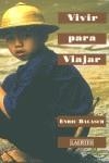 VIVIR PARA VIAJAR | 9788475844916TA | BALASCH, ENRIC