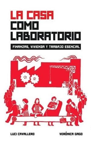 LA CASA COMO LABORATORIO | 9789873687914 | CAVALLERO, LUCI / GAGO, VERÓNICA