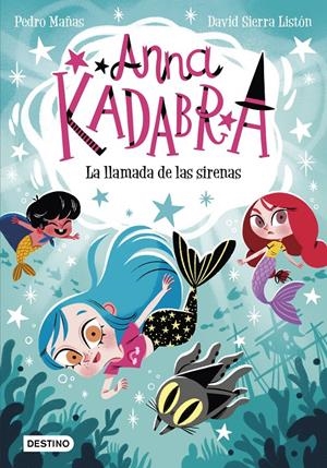 ANNA KADABRA 10. LA LLAMADA DE LAS SIRENAS | 9788408260097 | MAÑAS, PEDRO / SIERRA LISTÓN, DAVID
