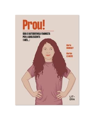 PROU! GUIA D'AUTODEFENSA FEMINISTA PER A ADOLESCENTS (I MÉS...) | 9788412517156 | LE MUZIC, MARION / KRONSKY, MARÍA