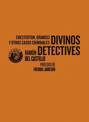 DIVINOS DETECTIVES.CHESTERTON, GRAMSCI Y OTROS CASOS CRIMINALES | 9788412421439 | CASTILLO SANTOS, RAMÓN DEL