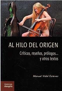 AL HILO DEL ORIGEN. CRÍTICAS, RESEÑAS, PRÓLOGOS...Y OTROS TEXTOS | 9788412592801 | VIDAL ESTÉVEZ, MANUEL
