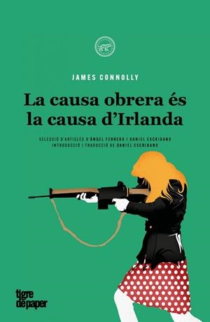 LA CAUSA D'IRLANDA ÉS LA CAUSA DE LA CLASSE OBRERA | 9788418705458 | CONNOLLY, JAMES
