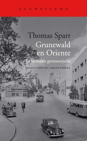 GRUNEWALD EN ORIENTE. LA JERUSALÉN GERMANOJUDÍA | 9788419036322 | SPARR, THOMAS