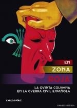 EN ZONA ROJA. LA QUINTA COLUMNA EN LA GUERRA CIVIL ESPAÑOLA | 9788413690049 | PIRIZ GONZÁLEZ, CARLOS