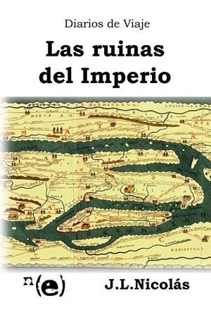 DIARIOS DE VIAJE: LAS RUINAS DEL IMPERIO | 9788409473489 | NICOLAS CRIADO, JOSE LUIS