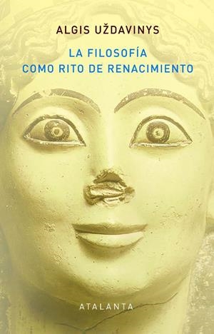 LA FILOSOFÍA COMO RITO DE RENACIMIENTO | 9788412601404 | UZDAVINYS, ALGIS