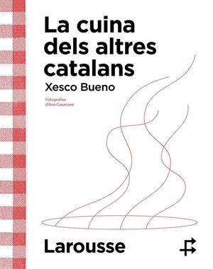 LA CUINA DELS ALTRES CATALANS | 9788419436634 | BUENO, XESCO