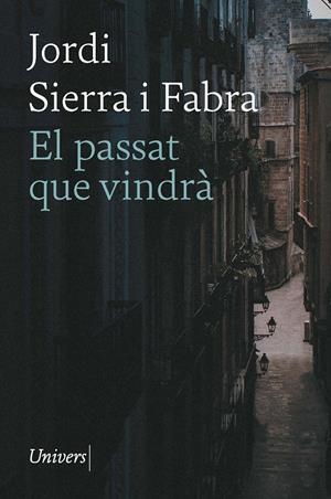 EL PASSAT QUE VINDRÀ | 9788418887796 | SIERRA I FABRA, JORDI