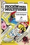 FICCIÓN PARA MULTITUDES | 9788412508307TA | ARTIGUE, LUIS
